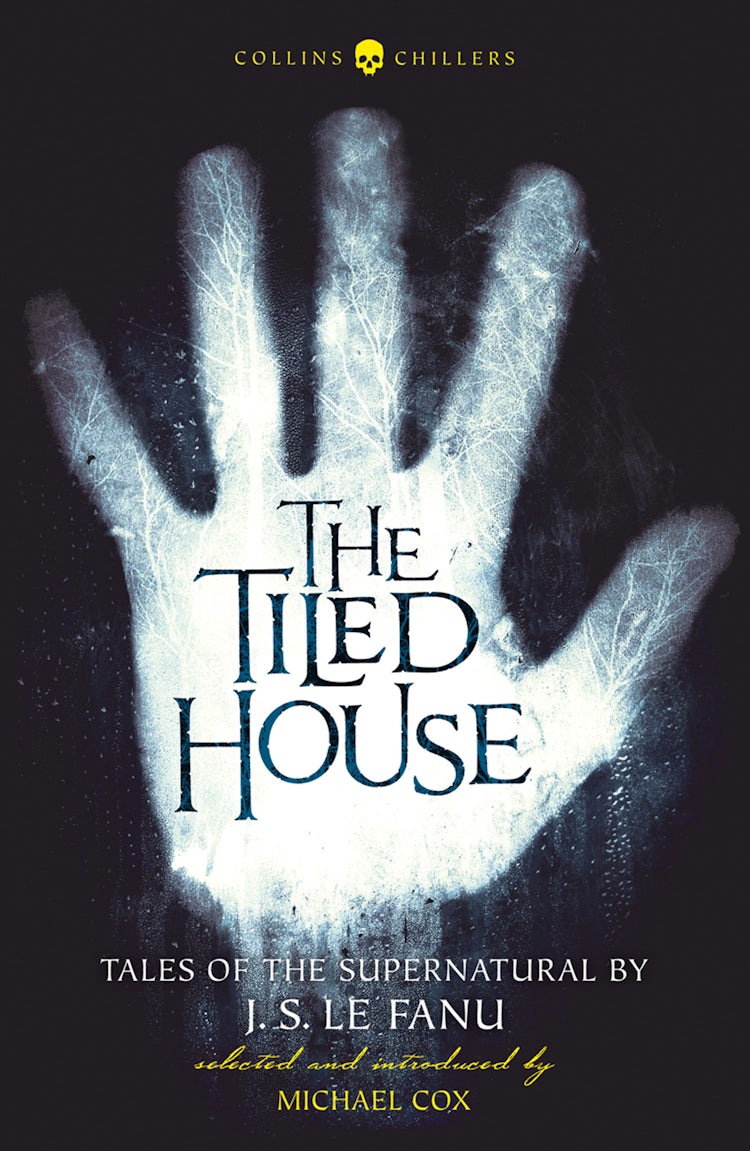 Cover image for The Tiled House: Tales of Terror by J. S. Le Fanu (Collins Chillers), isbn: 9780008283124