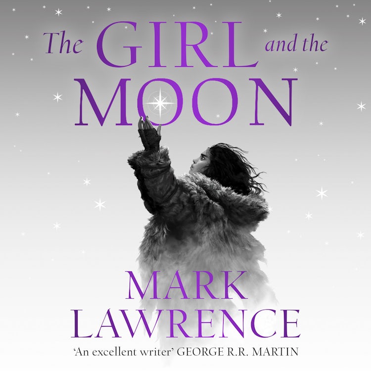 Cover image for The Girl and the Moon: Final Book in the stellar new series from bestselling fantasy author of PRINCE OF THORNS and RED SISTER, Mark Lawrence (Book of the Ice, Book 3), isbn: 9780008284879