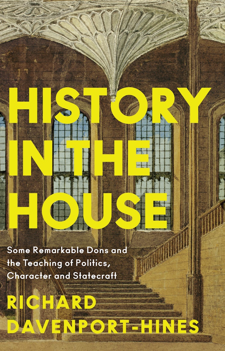 Cover image for History in the House: Some Remarkable Dons and the Teaching of Politics, Character and Statecraft, isbn: 9780008285722
