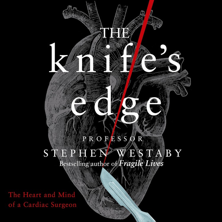 Cover image for The Knife’s Edge: The Heart and Mind of a Cardiac Surgeon, isbn: 9780008285784
