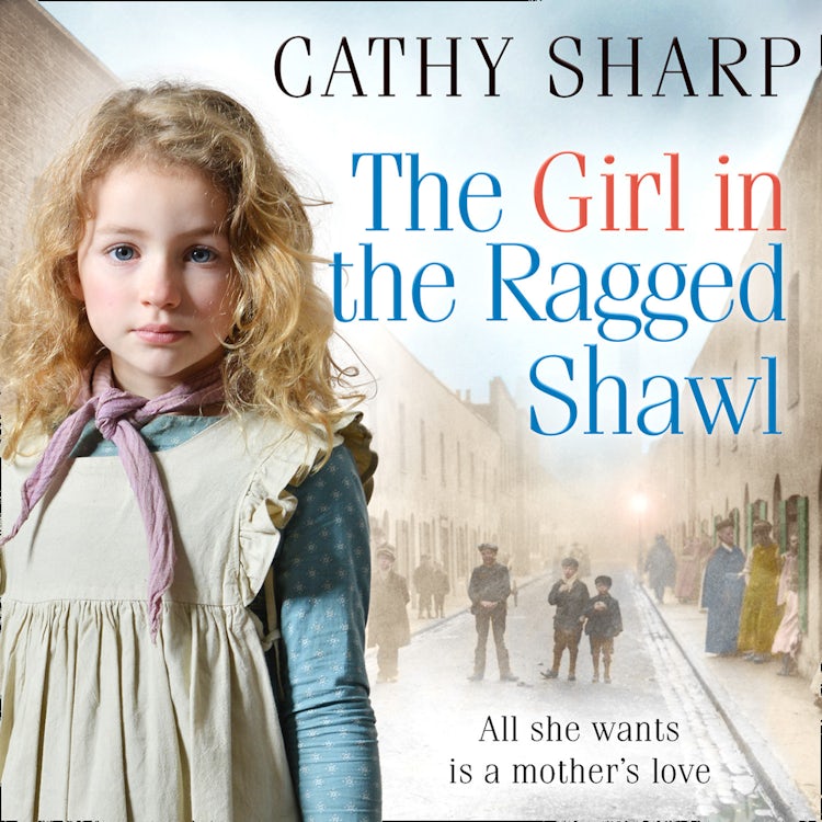 Cover image for The Girl in the Ragged Shawl: A heart warming Victorian saga (The Children of the Workhouse, Book 1), isbn: 9780008286675