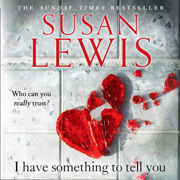 Cover image for I Have Something to Tell You: The most thought-provoking, captivating fiction novel of 2021 from bestselling author Susan Lewis, isbn: 9780008287016