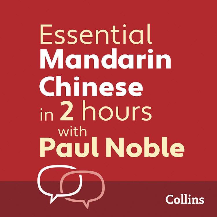 Cover image for Essential Mandarin Chinese in 2 hours with Paul Noble: Mandarin Chinese Made Easy with Your 1 million-best-selling Personal Language Coach, isbn: 9780008287115