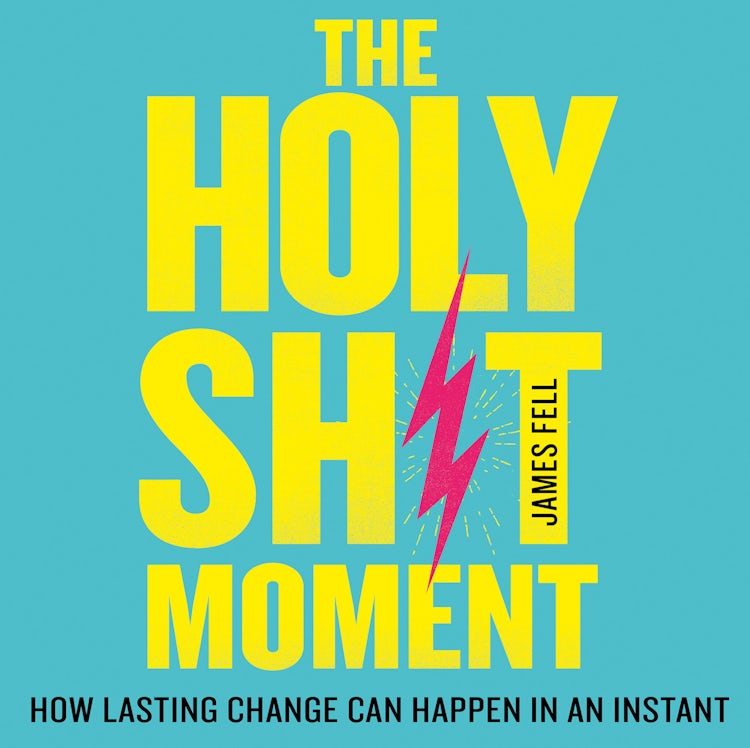 Cover image for The Holy Sh!t Moment: How lasting change can happen in an instant, isbn: 9780008288679