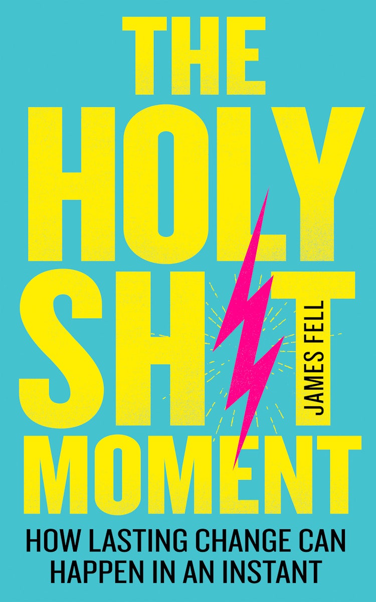 Cover image for The Holy Sh!t Moment: How lasting change can happen in an instant, isbn: 9780008288693
