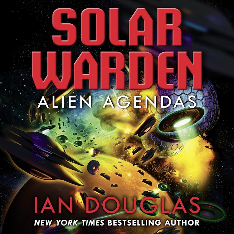 Cover image for Alien Agendas: An EPIC SERIES CONCLUSION FROM THE MASTER OF MILITARY SCIENCE FICTION (Solar Warden, Book 3), isbn: 9780008288969