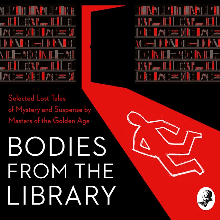 Cover image for Bodies from the Library: Selected Lost Tales of Mystery and Suspense by Masters of the Golden Age, isbn: 9780008289249