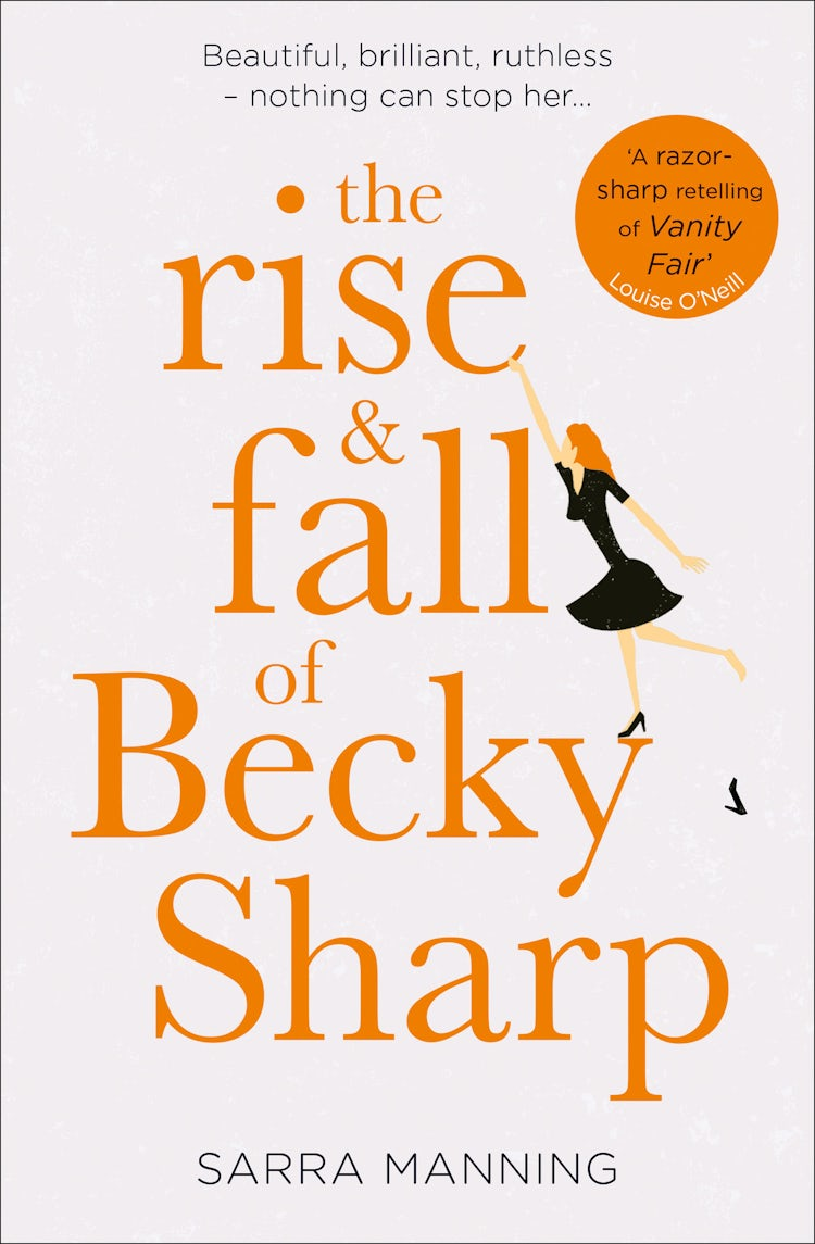 Cover image for The Rise and Fall of Becky Sharp: ‘A razor-sharp retelling of Vanity Fair’ Louise O’Neill, isbn: 9780008291143