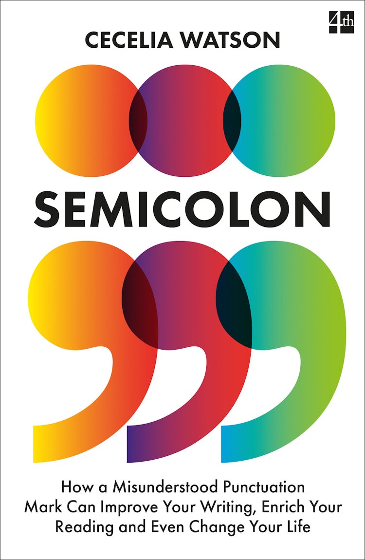 Cover image for Semicolon: How a misunderstood punctuation mark can improve your writing, enrich your reading and even change your life, isbn: 9780008291587