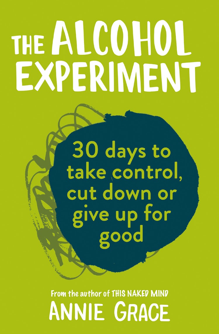 Cover image for The Alcohol Experiment: 30 Days To Take Control, Cut Down Or Give Up For Good, isbn: 9780008293505