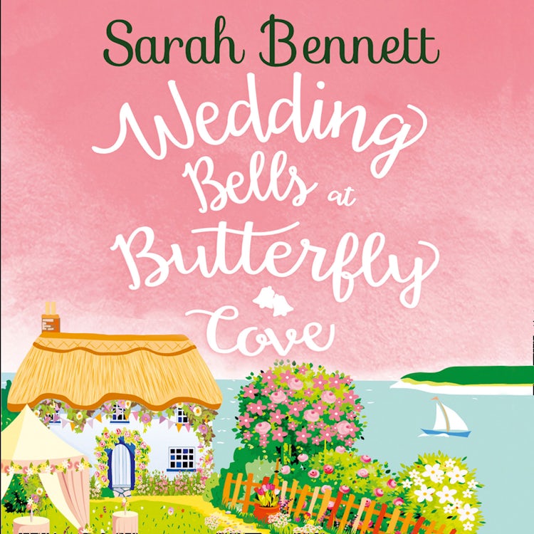 Cover image for Wedding Bells at Butterfly Cove: A heartwarming romantic read from bestselling author Sarah Bennett (Butterfly Cove, Book 2), isbn: 9780008294571
