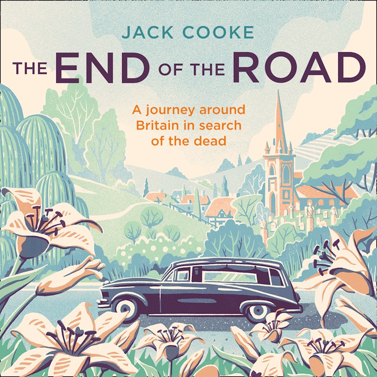 Cover image for The End of the Road: A journey around Britain in search of the dead, isbn: 9780008294731