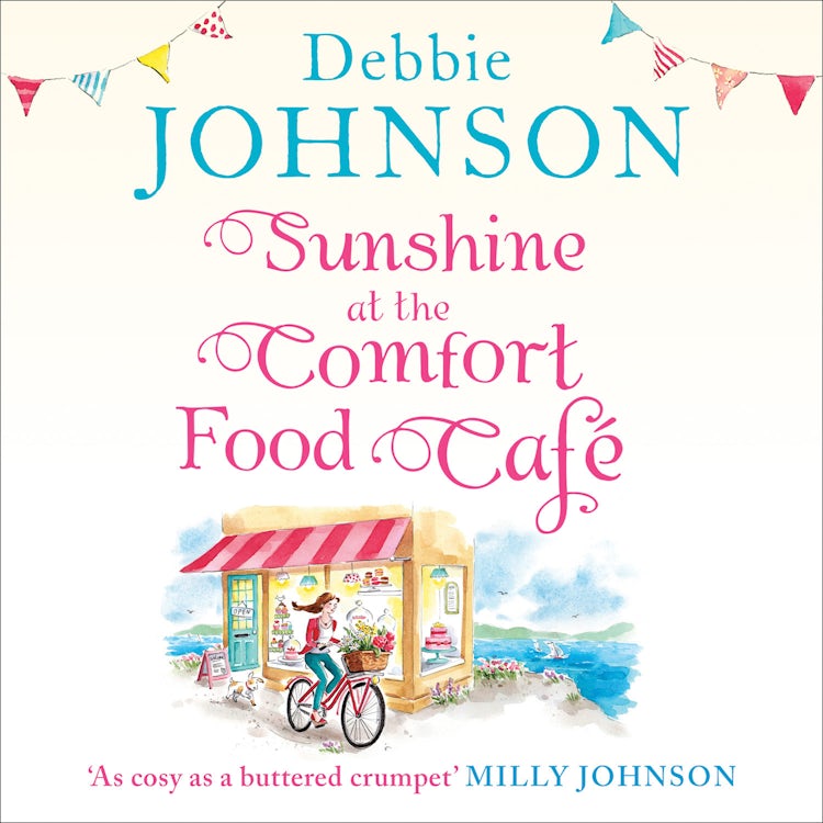 Cover image for Sunshine at the Comfort Food Café: The most romantic, heartwarming and feel good novel of the summer! (The Comfort Food Café, Book 4), isbn: 9780008296605