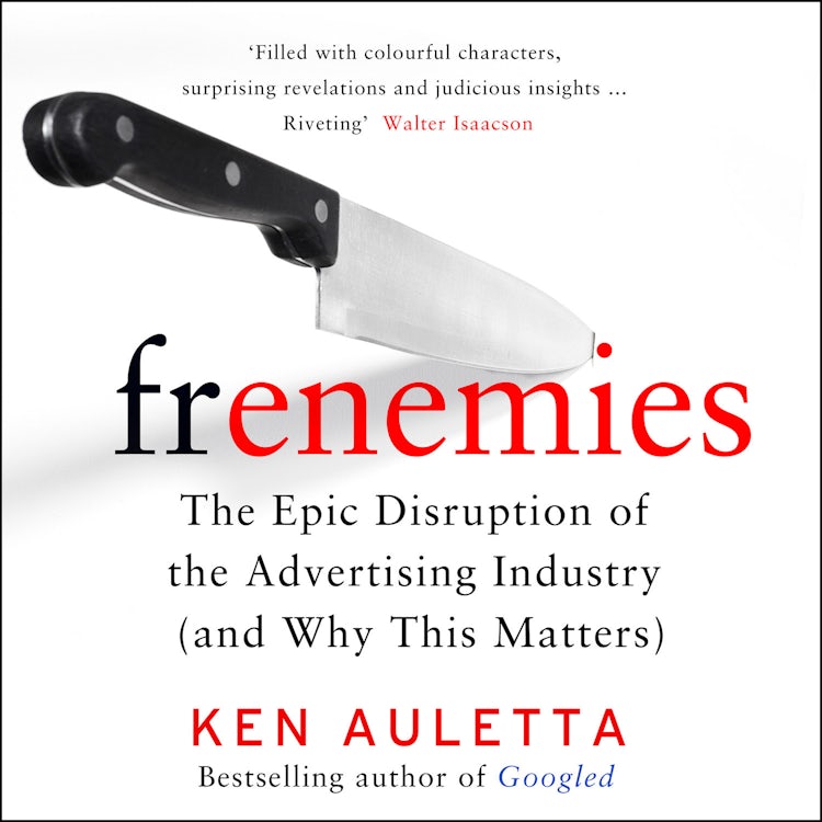 Cover image for Frenemies: The Epic Disruption of the Advertising Industry (and Everything Else), isbn: 9780008297022
