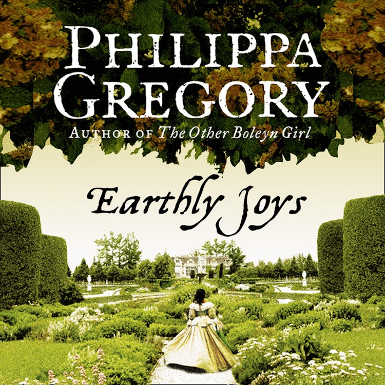 Cover image for Earthly Joys: A gripping historical romance from the No. 1 Sunday Times bestselling author of The Other Boleyn Girl, isbn: 9780008299033