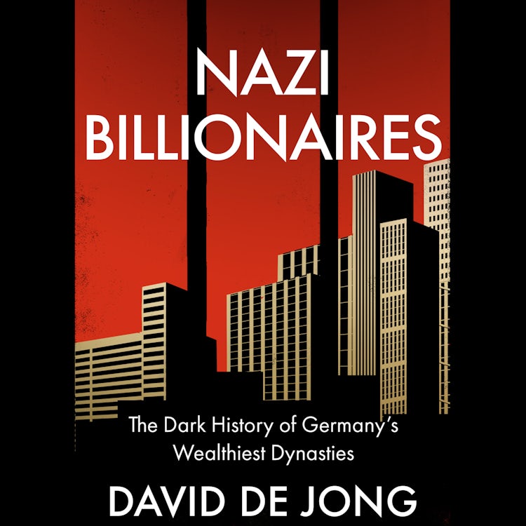 Cover image for Nazi Billionaires: The Dark History of Germany’s Wealthiest Dynasties, isbn: 9780008299804