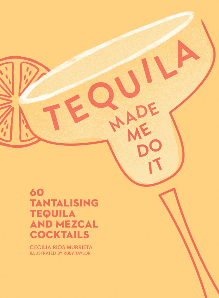 Cover image for Tequila Made Me Do It: 60 Tantalising Tequila and Mezcal Cocktails, isbn: 9780008300210