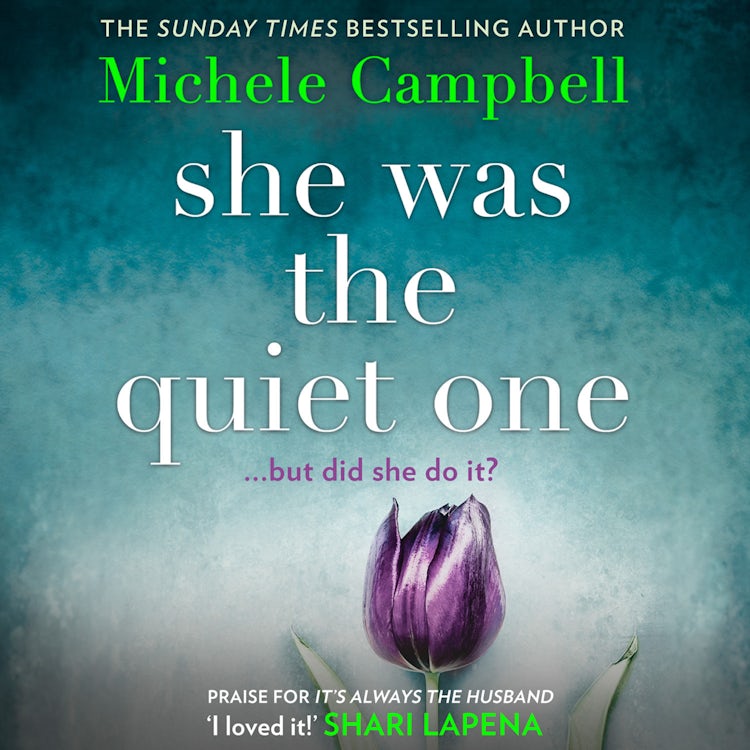 Cover image for She Was the Quiet One: The gripping domestic psychological thriller from the Sunday Times bestselling author of It’s Always The Husband, isbn: 9780008301835
