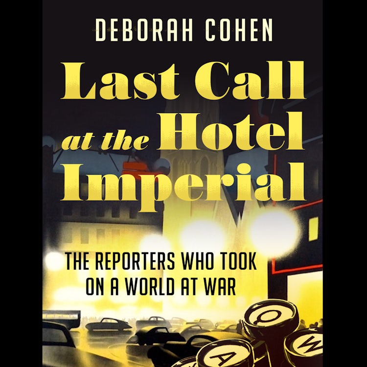 Cover image for Last Call at the Hotel Imperial: The Reporters Who Took on a World at War, isbn: 9780008305895