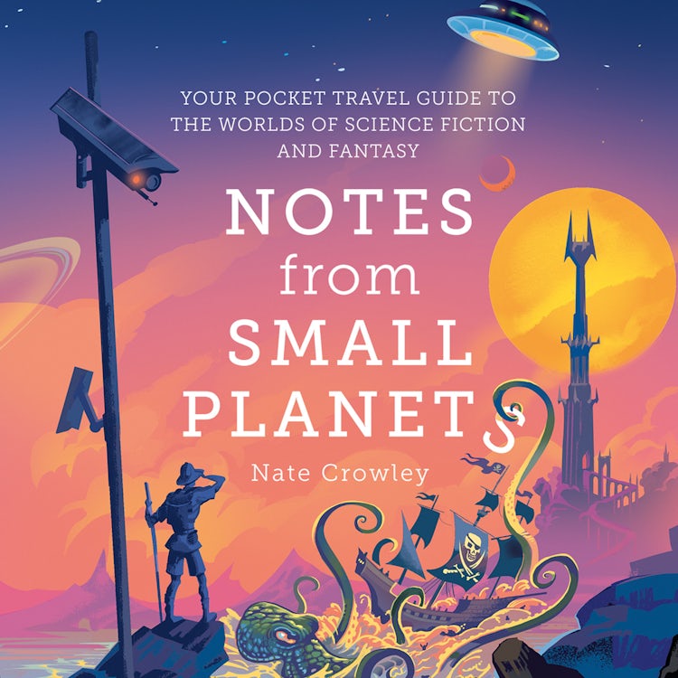 Cover image for Notes from Small Planets: Your Pocket Travel Guide to the Worlds of Science Fiction and Fantasy, isbn: 9780008306885