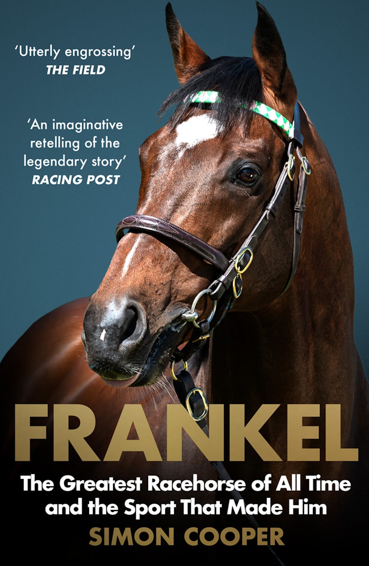 Cover image for Frankel: The Greatest Racehorse of All Time and the Sport That Made Him, isbn: 9780008307059