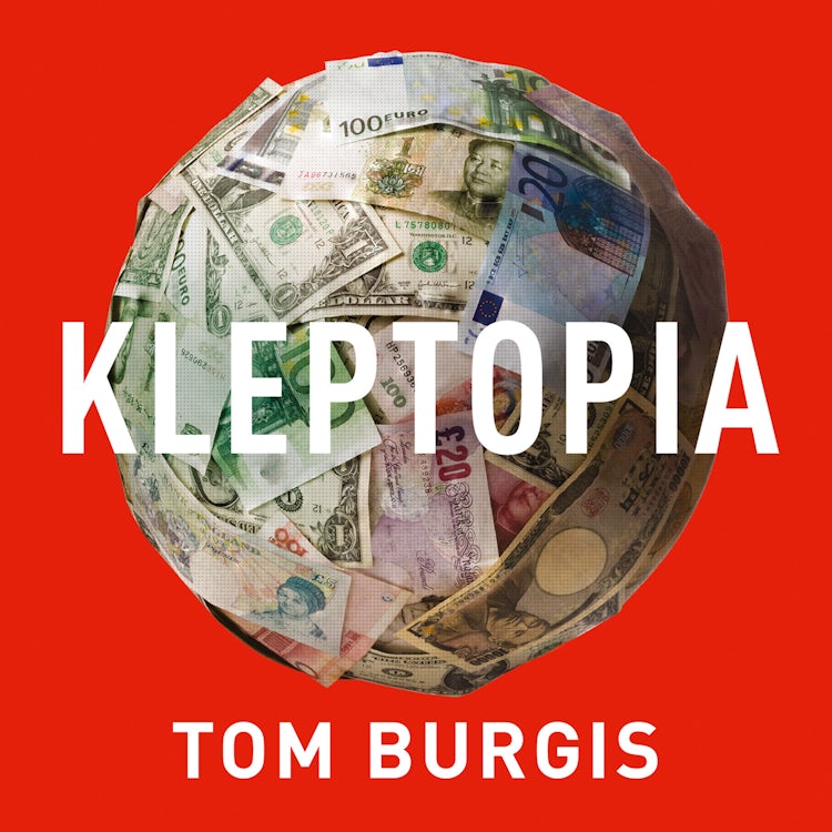 Cover image for Kleptopia: How Dirty Money is Conquering the World, isbn: 9780008308377
