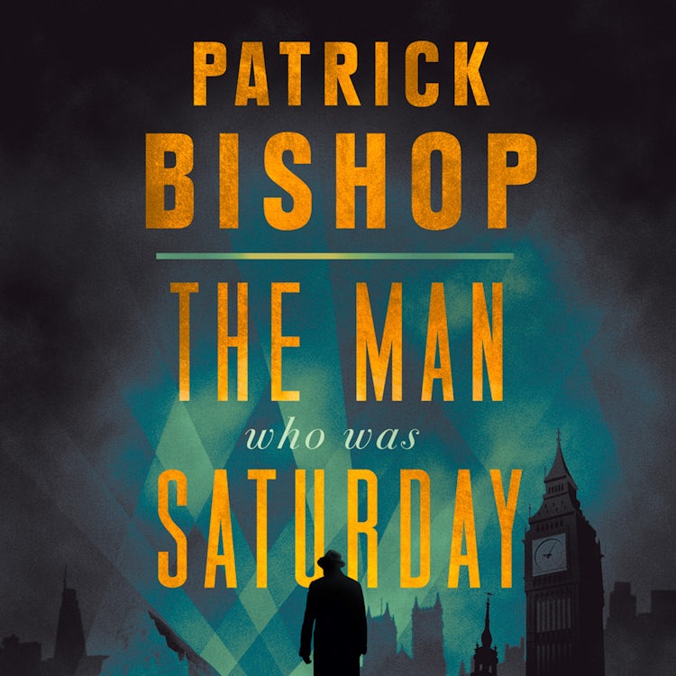 Cover image for The Man Who Was Saturday: The Extraordinary Life of Airey Neave, isbn: 9780008309077