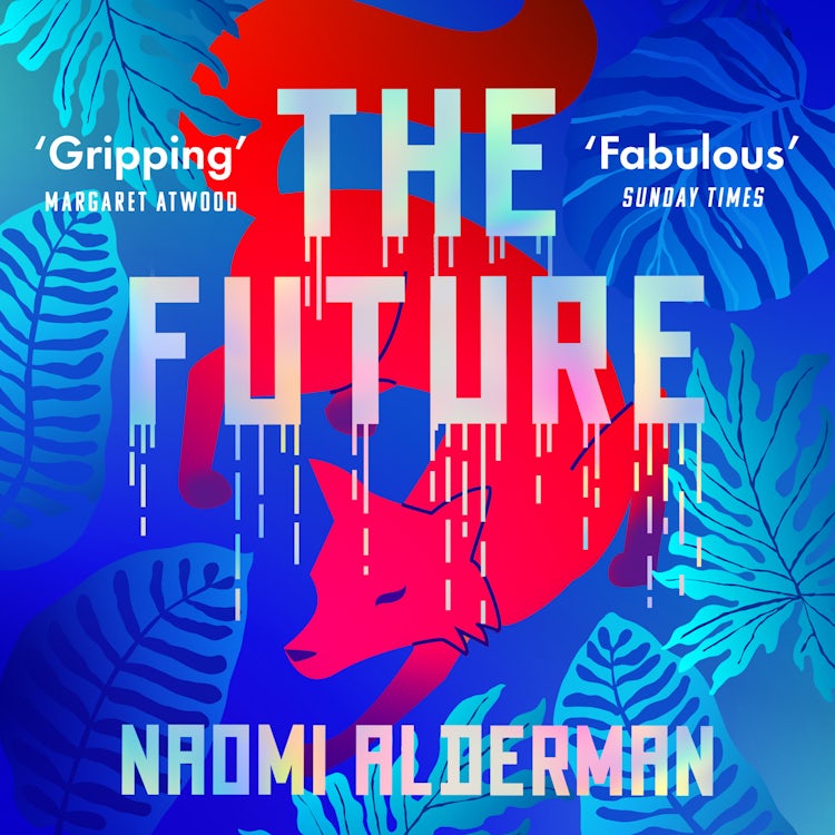 Cover image for The Future: The electric new novel from the Women’s Prize-winning, bestselling author of The Power, isbn: 9780008309169