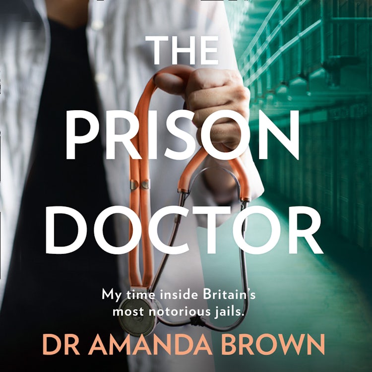 Cover image for The Prison Doctor: My time inside Britain’s most notorious jails. THE HONEST, UNBELIEVABLE TRUE STORY AND A SUNDAY TIMES BEST SELLING AUTOBIOGRAPHY, isbn: 9780008311469