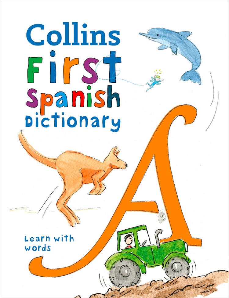 Cover image for Collins Very First Spanish Dictionary: Your First 500 Spanish Words, For Ages 5+ [Third Edition], isbn: 9780008312725