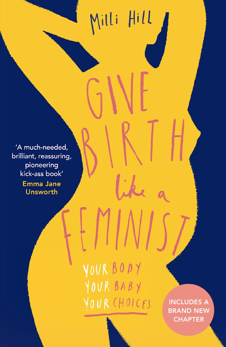 Cover image for Give Birth Like a Feminist: Your body. Your baby. Your choices., isbn: 9780008313111