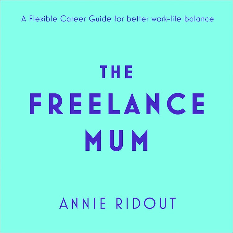 Cover image for The Freelance Mum: A flexible career guide for better work-life balance, isbn: 9780008313654