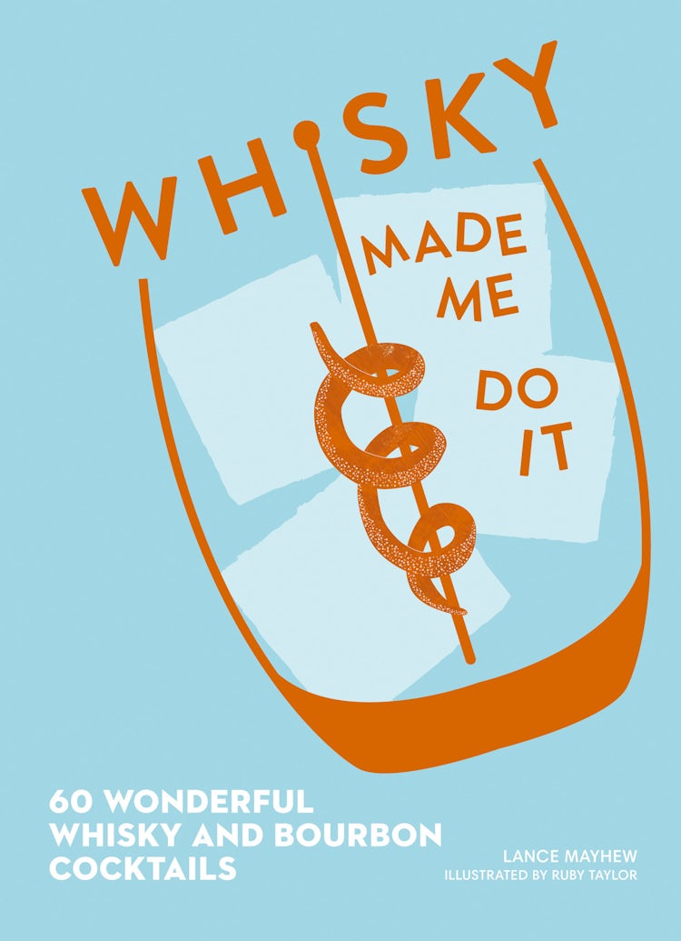 Cover image for Whisky Made Me Do It: 60 Wonderful Whisky and Bourbon Cocktails, isbn: 9780008313708