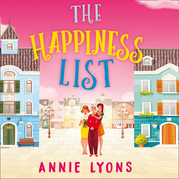 Cover image for The Happiness List: A wonderfully feel-good story to make you smile this summer!, isbn: 9780008316464