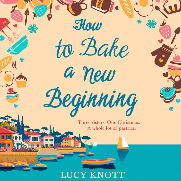 Cover image for How to Bake a New Beginning: A feel-good heart-warming romance about family, love and food!, isbn: 9780008316518