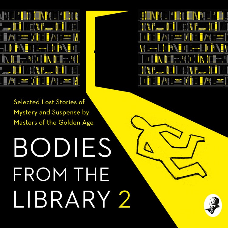 Cover image for Bodies from the Library 2: Selected Lost Stories of Mystery and Suspense by Masters of the Golden Age, isbn: 9780008318772