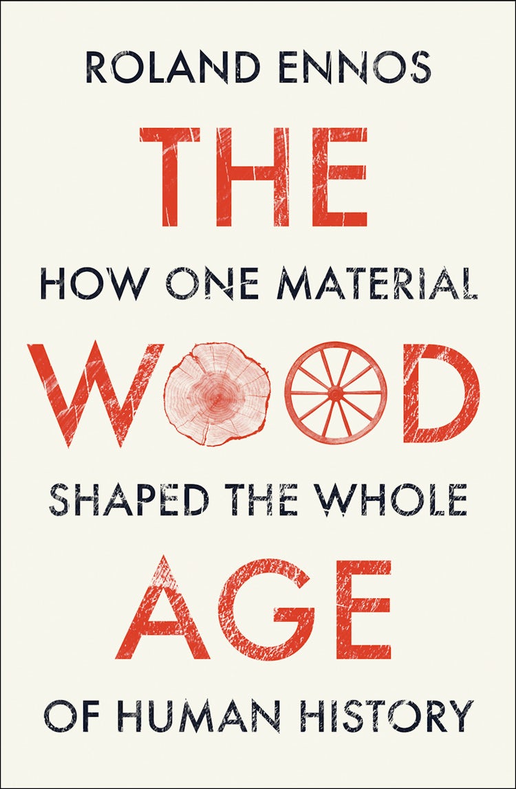 Cover image for The Wood Age: How one material shaped the whole of human history, isbn: 9780008318857
