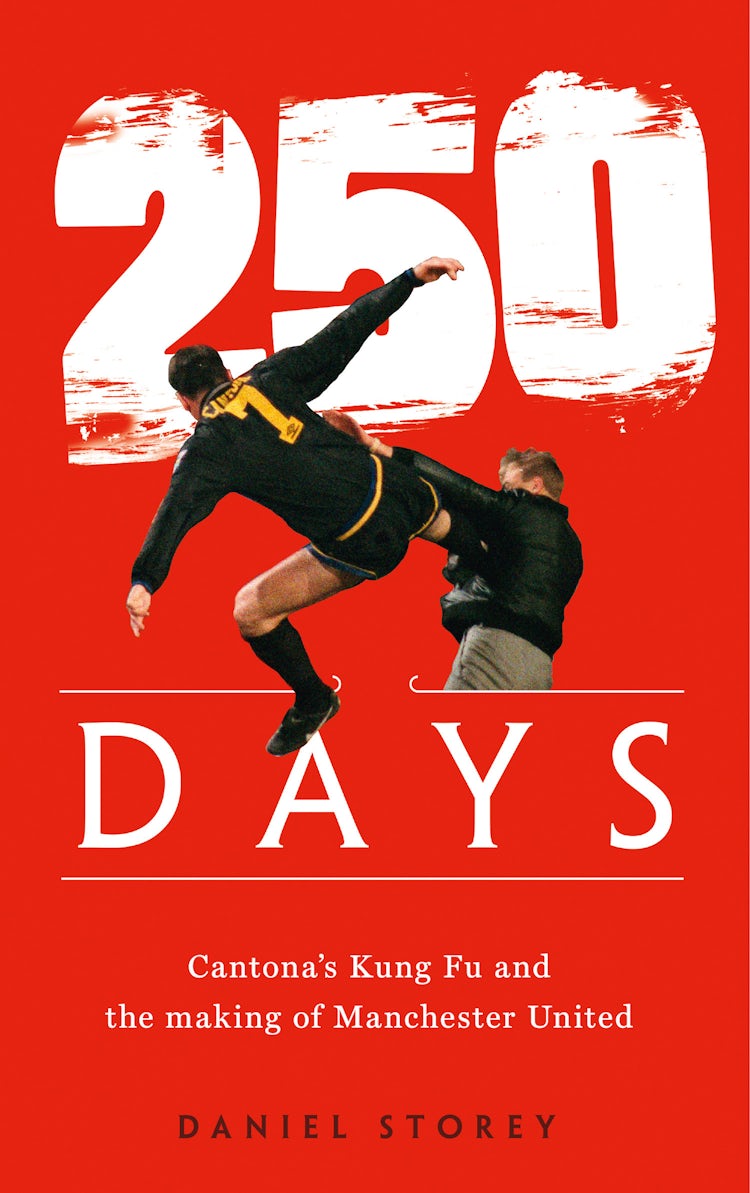 Cover image for 250 Days: Cantona’s Kung Fu and the Making of Man U, isbn: 9780008320508