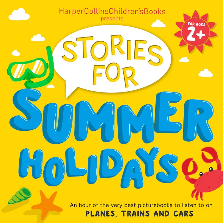 Cover image for HarperCollins Children’s Books Presents: Stories for Summer Holidays for age 2+: An hour of fun to listen to on planes, trains and cars, isbn: 9780008324384
