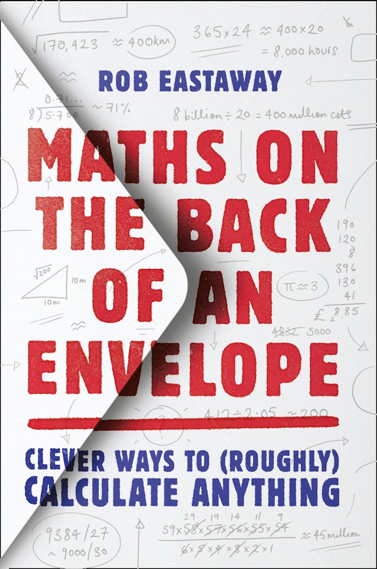 Cover image for Maths on the Back of an Envelope: Clever ways to (roughly) calculate anything, isbn: 9780008324599