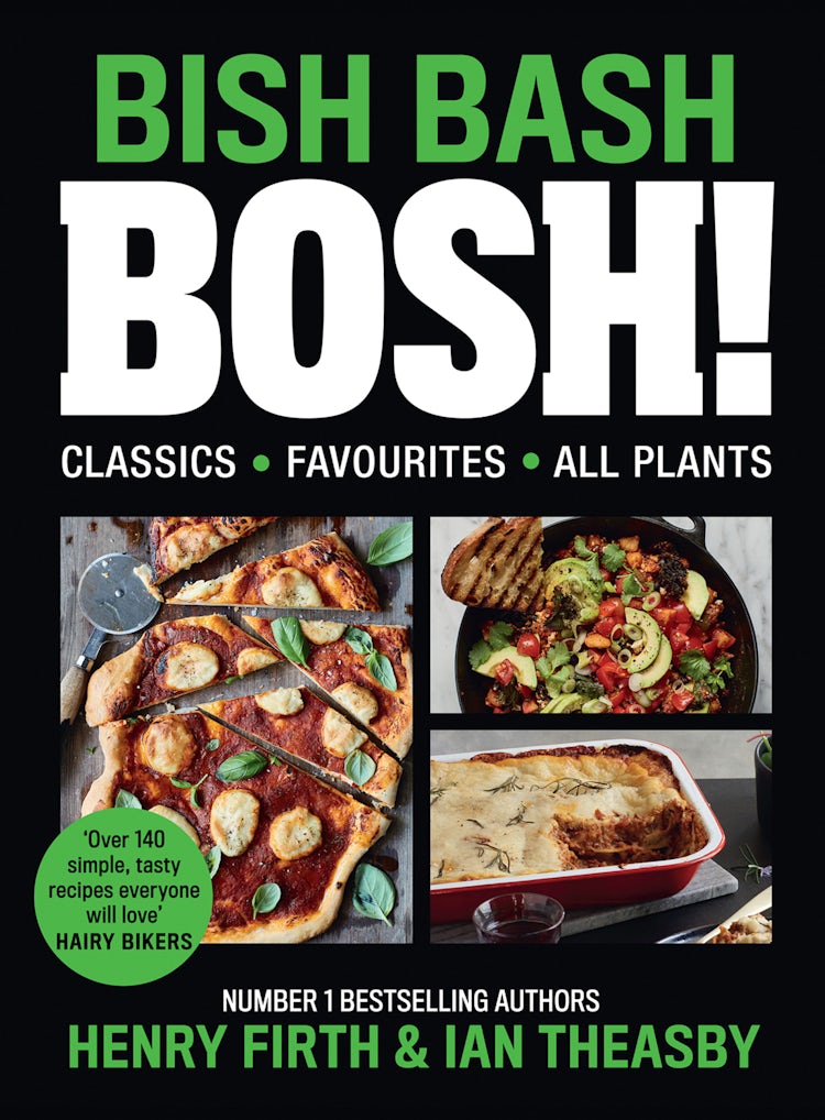 Cover image for Bish Bash Bosh!: Amazing Flavours. Any Meal. All Plants, isbn: 9780008327057