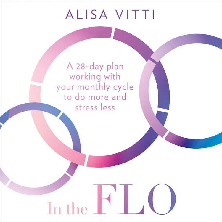 Cover image for In the FLO: A 28-day plan working with your monthly cycle to do more and stress less, isbn: 9780008327095