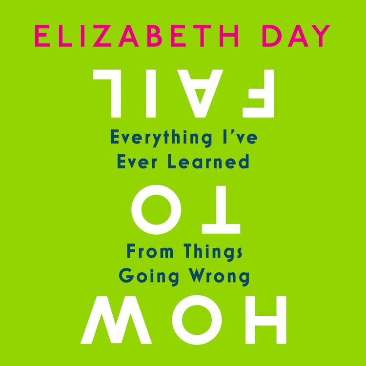 Cover image for How to Fail: Everything I’ve Ever Learned From Things Going Wrong, isbn: 9780008327361