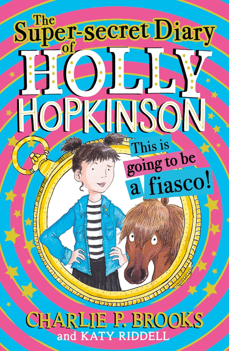 Cover image for The Super-Secret Diary of Holly Hopkinson: This Is Going To Be a Fiasco (Holly Hopkinson, Book 1), isbn: 9780008328092