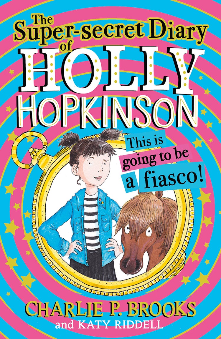 Cover image for Holly Hopkinson (1) - The Super-Secret Diary of Holly Hopkinson: This Is Going To Be a Fiasco, isbn: 9780008328115