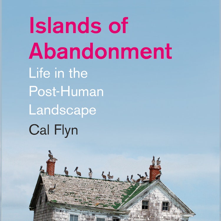 Cover image for Islands of Abandonment: Life in the Post-Human Landscape, isbn: 9780008329792