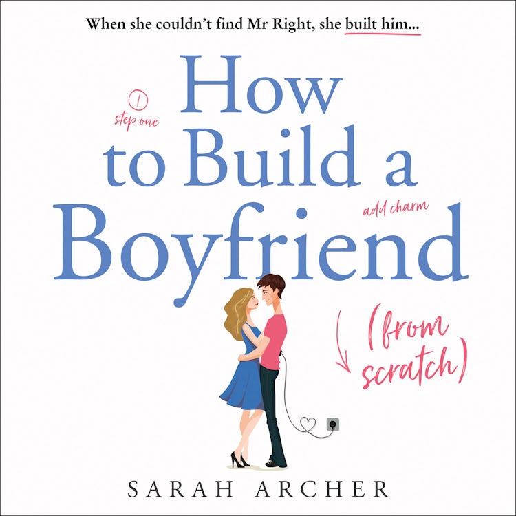 Cover image for How to Build a Boyfriend from Scratch: The feel good rom com of the summer!, isbn: 9780008335175