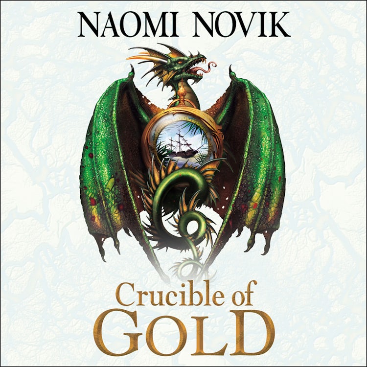 Cover image for Crucible of Gold (The Temeraire Series, Book 7), isbn: 9780008338930