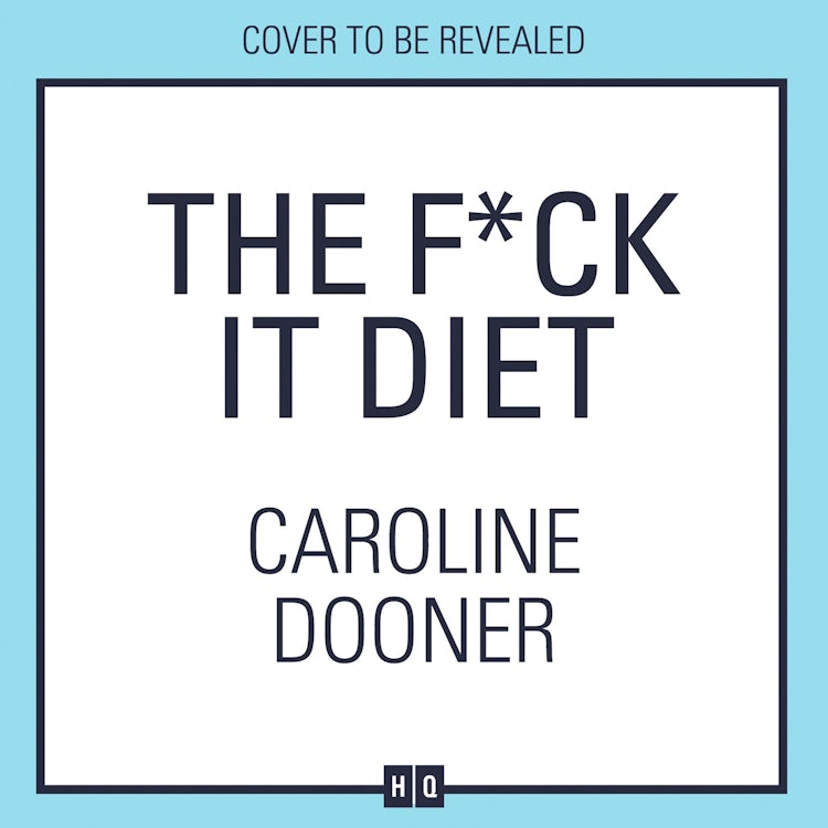 Cover image for The F*ck It Diet: The Ultimate Anti-Diet Bible, isbn: 9780008339852