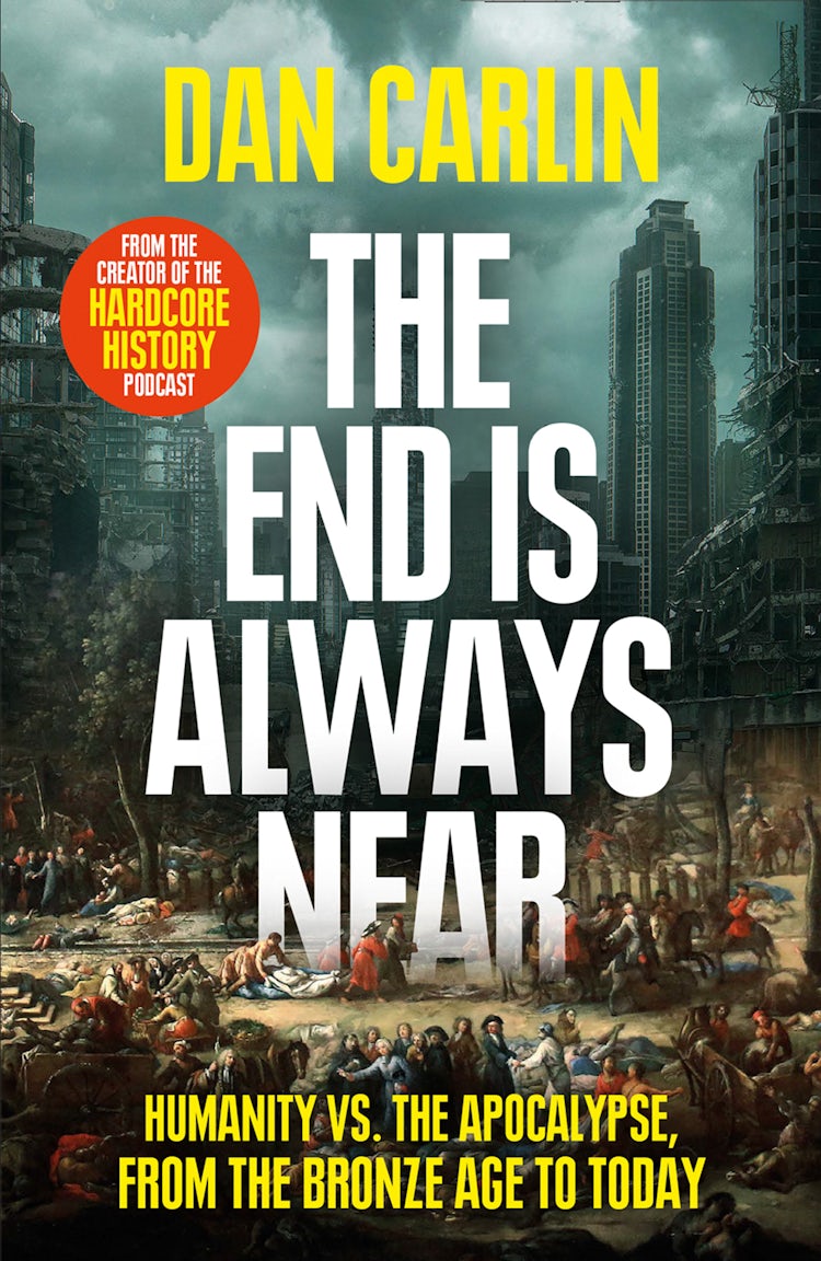 Cover image for The End is Always Near: Apocalyptic Moments from the Bronze Age Collapse to Nuclear Near Misses, isbn: 9780008340940